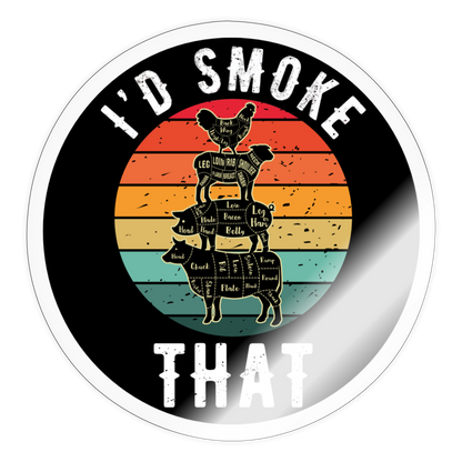 I'd Smoke That Decal